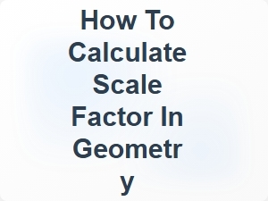How to Calculate Scale Factor in Geometry