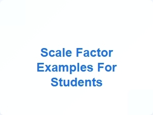 Scale Factor Examples for Students
