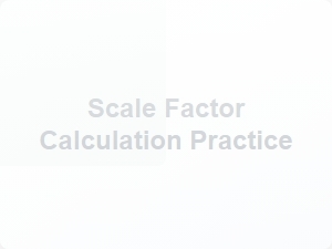 Scale Factor Calculation Practice Problems