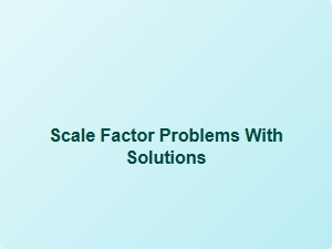 Scale Factor Problems with Solutions